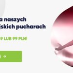 Cięcie ryzyka na mecze polskich drużyn + 4000 PLN w turnieju!